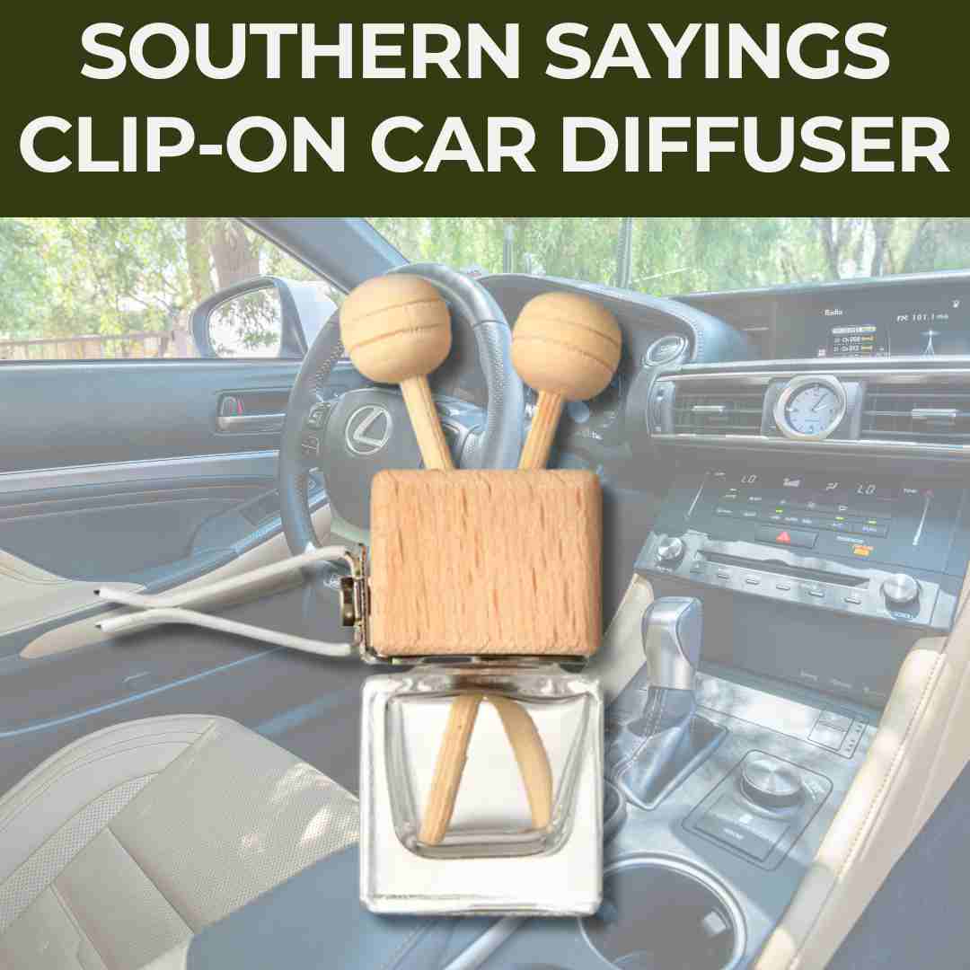 Car Freshner/Diffuser: Southern Sayings Collection