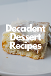 Decadent Dessert Reciped